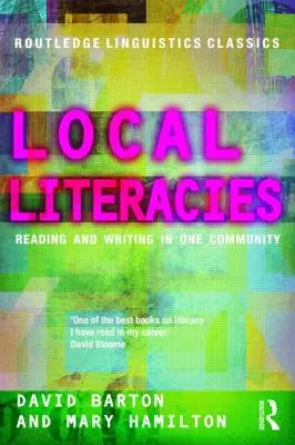 Helyi írásbeliségek: Olvasás és írás egy közösségben - Local Literacies: Reading and Writing in One Community