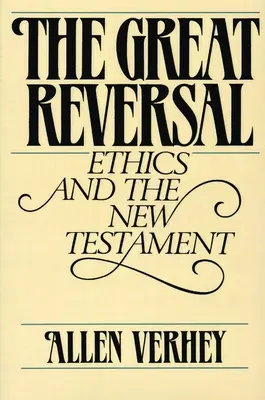 A nagy fordulat: Az etika és az Újszövetség - The Great Reversal: Ethics and the New Testament