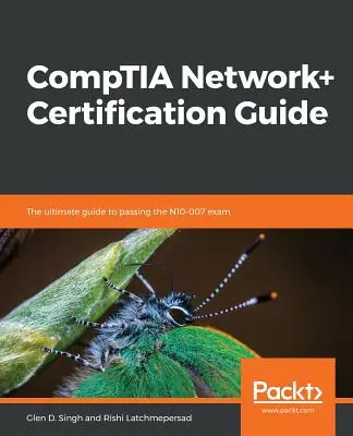 CompTIA Network+ Certification Guide: A végső útmutató az N10-007 vizsga letételéhez - CompTIA Network+ Certification Guide: The ultimate guide to passing the N10-007 exam