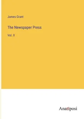 The Newspaper Press: II. kötet - The Newspaper Press: Vol. II