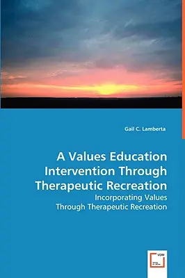 Az értékekre nevelő beavatkozás a terápiás rekreáción keresztül - A Values Education Intervention Through Therapeutic Recreation