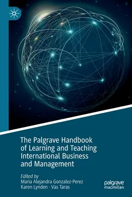 The Palgrave Handbook of Learning and Teaching International Business and Management (A nemzetközi üzleti élet és menedzsment tanulásának és tanításának Palgrave kézikönyve) - The Palgrave Handbook of Learning and Teaching International Business and Management