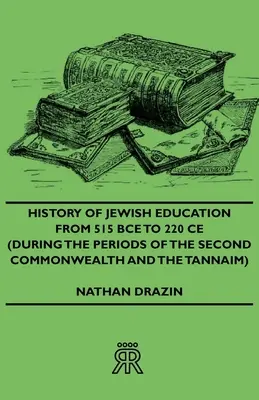 A zsidó oktatás története Kr. e. 515-től Kr. e. 220-ig (a második nemzetközösség és a tannáimok idején) - History of Jewish Education from 515 Bce to 220 Ce (During the Periods of the Second Commonwealth and the Tannaim)