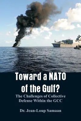 A NATO felé az Öbölben?: A kollektív védelem kihívásai a GCC-n belül - Toward a NATO of the Gulf?: The Challenges of Collective Defense Within the GCC