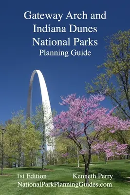 Gateway Arch és Indiana Dunes Nemzeti Parkok tervezési útmutatója - Gateway Arch and Indiana Dunes National Parks Planning Guide