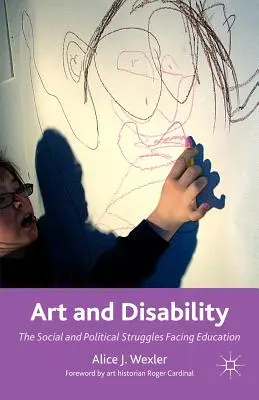 Művészet és fogyatékosság: A társadalmi és politikai küzdelmek az oktatásban - Art and Disability: The Social and Political Struggles Facing Education