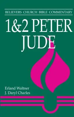 1. és 2. Péter, Júdás: Júdás: Believers Church Bible Commentary - 1 & 2 Peter, Jude: Believers Church Bible Commentary