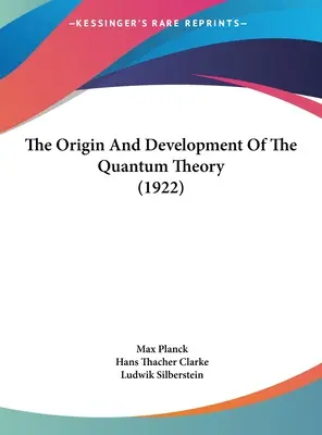 A kvantumelmélet eredete és fejlődése (1922) - The Origin And Development Of The Quantum Theory (1922)