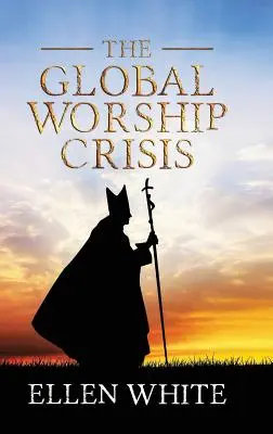 A globális istentiszteleti válság - The Global Worship Crisis