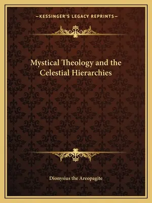 A misztikus teológia és az égi hierarchiák - Mystical Theology and the Celestial Hierarchies