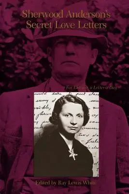 Sherwood Anderson titkos szerelmes levelei: Eleanornak, napi egy levél - Sherwood Anderson's Secret Love Letters: For Eleanor, a Letter a Day