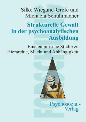 Strukturelle Gewalt in der psychoanalytischen Ausbildung (Strukturális erőszak a pszichoanalitikus képzésben) - Strukturelle Gewalt in der psychoanalytischen Ausbildung