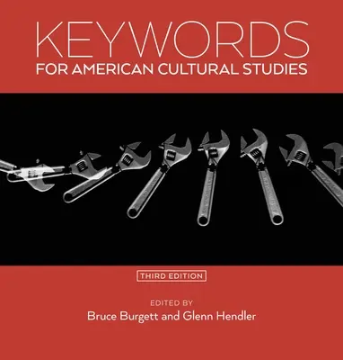 Kulcsszavak az amerikai kulturális tanulmányokhoz, harmadik kiadás - Keywords for American Cultural Studies, Third Edition