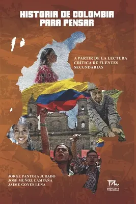 Historia de Colombia para pensar: A partir de la lectura crtica de fuentes secundarias