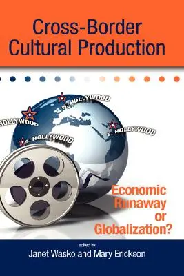 Cross-Border Cultural Production: Gazdasági elszabadulás vagy globalizáció? - Cross-Border Cultural Production: Economic Runaway or Globalization?