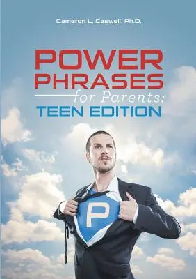Hatalmi mondatok szülőknek: Tini kiadás - Power Phrases for Parents: Teen Edition