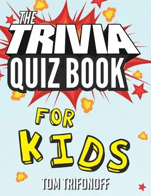 A kvízkönyv gyerekeknek - The Trivia Quiz Book for Kids