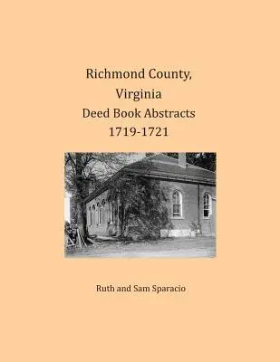 Richmond megye, Virginia, Virginia 1719-1721. évi okirat-kivonatai - Richmond County, Virginia Deed Book Abstracts 1719-1721
