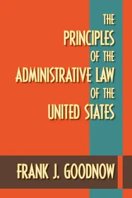 Az Egyesült Államok közigazgatási jogának alapelvei - The Principles of the Administrative Law of the United States