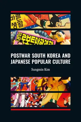 A háború utáni Dél-Korea és a japán populáris kultúra - Postwar South Korea and Japanese Popular Culture