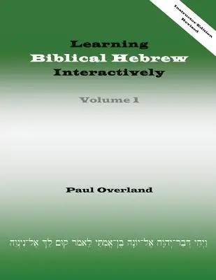 Bibliai héber nyelv interaktív tanulása, I (oktatói kiadás, átdolgozott) - Learning Biblical Hebrew Interactively, I (Instructor Edition, Revised)