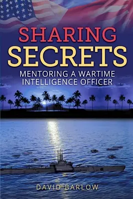 Titkok megosztása: Egy háborús hírszerző tiszt mentorálása - Sharing Secrets: Mentoring a Wartime Intelligence Officer