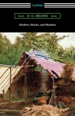 Menedékházak, kunyhók és kunyhók - Shelters, Shacks, and Shanties