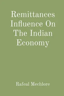 A hazautalások hatása az indiai gazdaságra - Remittances Influence On The Indian Economy