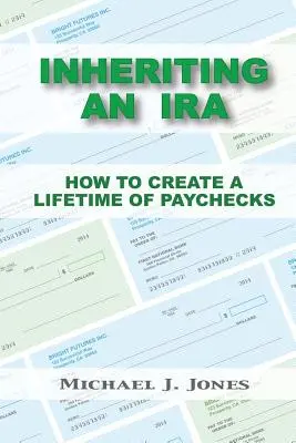 Egy IRA öröklése: Hogyan hozzon létre egy életre szóló fizetést? - Inheriting an IRA: How to Create a Lifetime of Paychecks