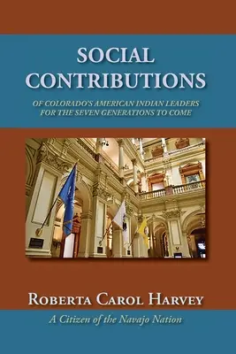 Colorado amerikai indián vezetőinek társadalmi hozzájárulása az eljövendő hét nemzedék számára - Social Contributions of Colorado's American Indian Leaders For the Seven Generations to Come