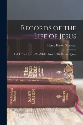 Jézus életének feljegyzései: I. könyv, Mt-Mk-Lk feljegyzései; II. könyv, János feljegyzései - Records of the Life of Jesus: Book I, The Record of Mt-Mk-Lk; Book II, The Record of John