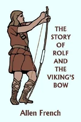 Rolf és a vikingek íja (Yesterday's Classics) - The Story of Rolf and the Viking's Bow (Yesterday's Classics)