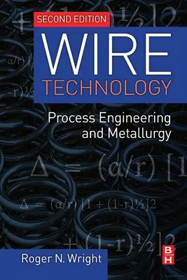 Dróttechnika: Folyamattechnika és kohászat - Wire Technology: Process Engineering and Metallurgy