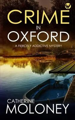 CRIME IN OXFORD egy rendkívül addiktív krimi - CRIME IN OXFORD a fiercely addictive mystery