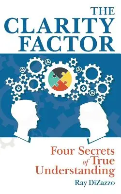 A tisztasági tényező: A valódi megértés négy titka - The Clarity Factor: Four Secrets of True Understanding