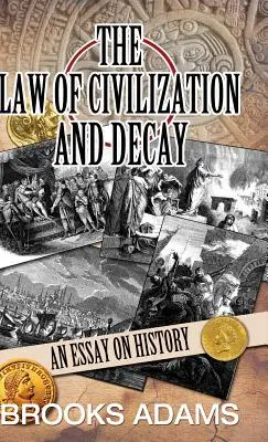 A civilizáció és a hanyatlás törvénye: Egy esszé a történelemről - The Law of Civilization and Decay: An Essay on History