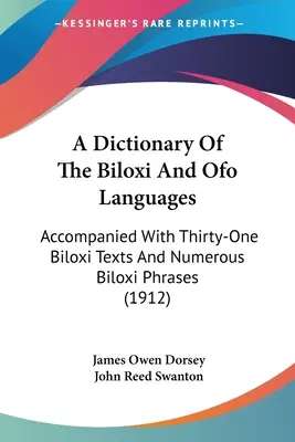 A Biloxi és Ofo nyelvek szótára: Kíséretében harmincegy biloxi szöveggel és számos biloxi kifejezéssel (1912) - A Dictionary Of The Biloxi And Ofo Languages: Accompanied With Thirty-One Biloxi Texts And Numerous Biloxi Phrases (1912)