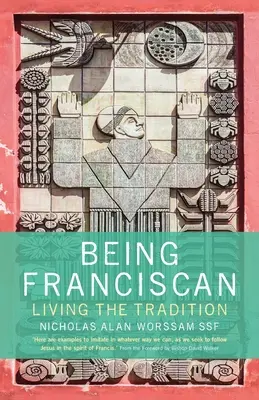 Ferencesnek lenni: A hagyomány megélése - Being Franciscan: Living the Tradition