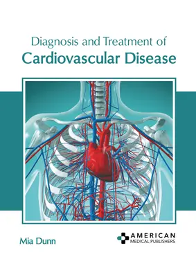 A szív- és érrendszeri betegségek diagnózisa és kezelése - Diagnosis and Treatment of Cardiovascular Disease