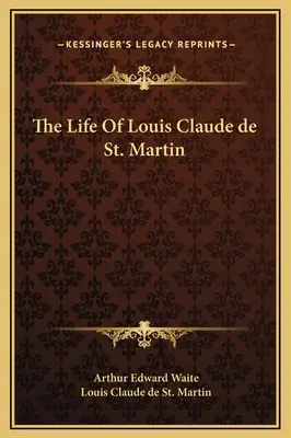Louis Claude de St. Martin élete - The Life Of Louis Claude de St. Martin