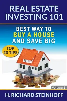 Investování do nemovitostí 101: Nejlepší způsob, jak koupit dům a ušetřit velké peníze (20 nejlepších tipů) - 1. díl - Real Estate Investing 101: Best Way to Buy a House and Save Big (Top 20 Tips) - Volume 1