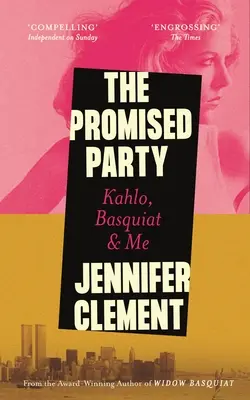 Az ígéretes párt: Kahlo, Basquiat és én - The Promised Party: Kahlo, Basquiat and Me