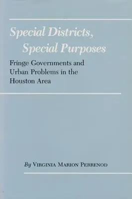 Különleges körzetek, különleges célok: Kerületi kormányzatok és városi problémák a houstoni térségben - Special Districts, Special Purposes: Fringe Governments and Urban Problems in the Houston Area