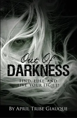 Ki a sötétségből: Találd meg, tápláld és éld meg a fényedet! - Out of Darkness: Find, Fuel, and Live Your Light!
