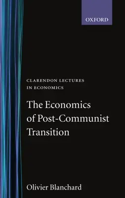 A posztkommunista átmenet közgazdaságtana - The Economics of Post-Communist Transition