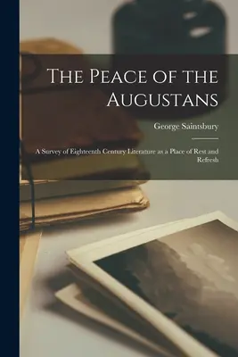 Az augusztusiak békéje; a tizennyolcadik századi irodalom áttekintése mint a pihenés és felfrissülés helye - The Peace of the Augustans; a Survey of Eighteenth Century Literature as a Place of Rest and Refresh