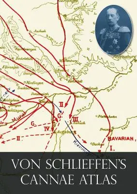 Von Schlieffen's Cannae” Atlas” - Von Schlieffen's Cannae