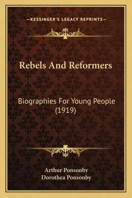 Lázadók és reformerek: Életrajzok fiataloknak (1919) - Rebels And Reformers: Biographies For Young People (1919)