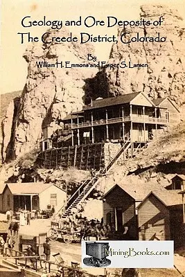 A Creede körzet geológiája és érclelőhelyei, Colorado - Geology and Ore Deposits of the Creede District, Colorado