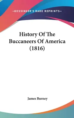 Az amerikai kalózok története (1816) - History Of The Buccaneers Of America (1816)